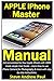 Produktbild Apple iPhone Master Manual: Get accustomed to Your Apple iPhone with 100% made simple User Guide - Learn How to use iPhone Camera for Photography & more with step by step instructions