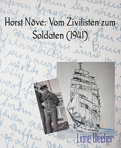 Horst Növe: Vom Zivilisten zum Soldaten (1941): Original-Logbuch 1941