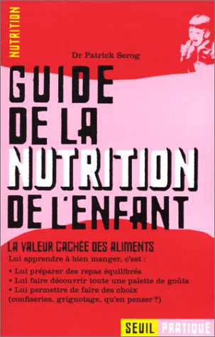 Download Guide de la nutrition de l'enfant : La valeur cachée des aliments Download Guide de la nutrition de l'enfant : La valeur cachée des aliments