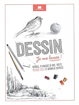Dessin, je me lance ! : Matériel, techniques de base, motifs