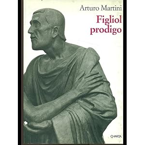 Arturo Martini. Figliol prodigo. Catalogo della mostra (Genova, Palazzo Ducale, 1995)