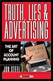 Truth, Lies, and Advertising: The Art of Account Planning (Adweek Books) by 