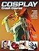 Cosplay Crash Course: A Complete Guide to Designing Cosplay Wigs, Makeup and Accessories (English Edition) by 