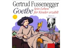 Goethe - Sein Leben für Kinder erzählt