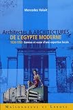 Architectes et architectures de l'Egypte moderne (1830-1950) : Genèse et essor d'une expertise locale