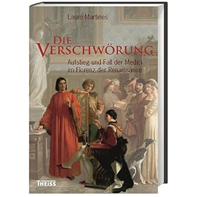 Die Verschwörung: Aufstieg und Fall der Medici im Florenz der Renaissance