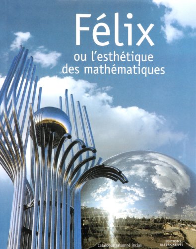 Télécharger Félix ou l'esthétique des mathématiques Livre PDF Gratuit