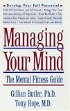 Managing Your Mind: The Mental Fitness Guide