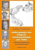 Anthropologie des früheren Ostdeutschlands (vor 1945): Ethnische Schichtung und Sozialbiologie by 