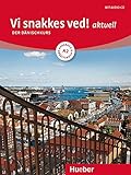 Vi snakkes ved! aktuell A2: Der Dänischkurs / Kursbuch + Arbeitsbuch + Audio-CD by Angela Pude