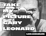 Take My Picture Gary Leonard by