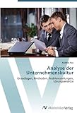 Analyse der Unternehmenskultur: Grundlagen, Methoden, Problemstellungen, LÃ¶sungsansÃ¤tze by Andreas Rau (2012-05-08) by 
