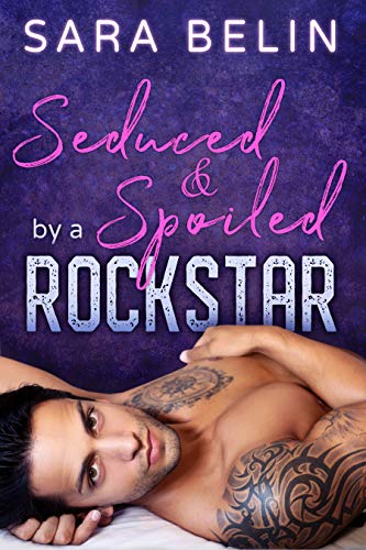 Seduced &Spoiled by a Rockstar von [Belin, Sara]