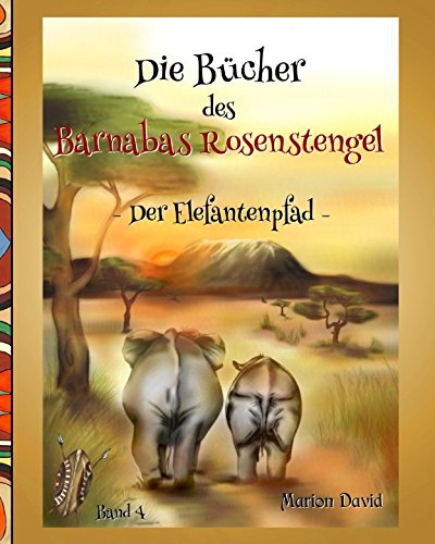 Preisvergleich Produktbild Der Elefantenpfad (Die Bücher des Barnabas Rosenstengel, Band 4)