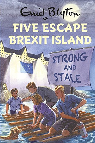 Five Escape Brexit Island - Enid Blyton for Adults
