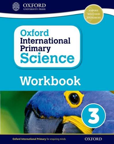 Primary science Workbook Per la Scuola elementare Con espansione online (Vol 3) (Oxford International Primary Scienc