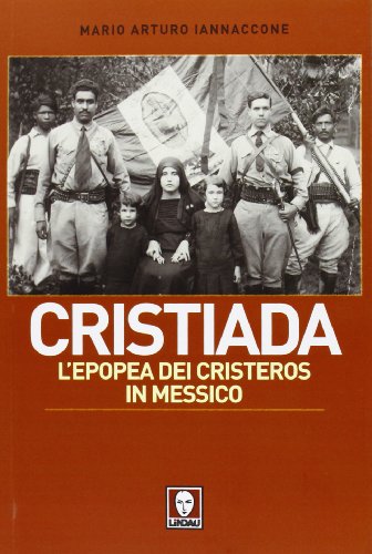 Cristiada. L'epopea dei Cristeros in Messico