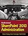 Professional SharePoint 2013 Administration (Wrox Programmer to Programmer) by