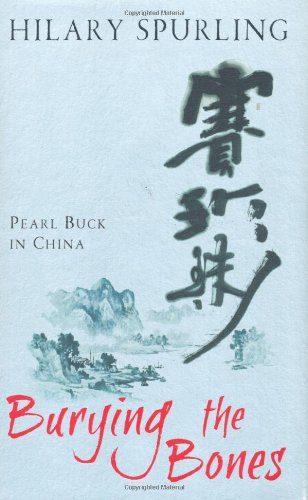 Download Burying The Bones: Pearl Buck in China Download Burying The Bones: Pearl Buck in China