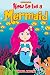 Produktbild Books for Kids: How to Be a Mermaid: A Cute Illustrated Picture Book for Girls Teaching Good Morals, Good Behavior and Overall Goodness