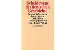 Scheidewege der deutschen Geschichte: Von der Reformation bis zur Wende 1517-1989 (Beck'sche Reihe)