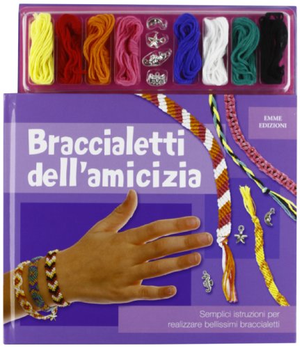 Braccialetti dell'amicizia. Ediz. illustrata. Con gadget