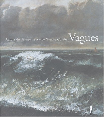 Download Vagues, tome 1 : Autour des paysages de mer de Gustave Courbet Download Vagues, tome 1 : Autour des paysages de mer de Gustave Courbet