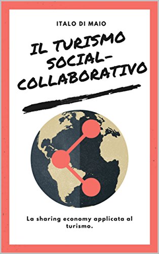 Download Il Turismo Social-Collaborativo: La sharing economy applicata al turismo