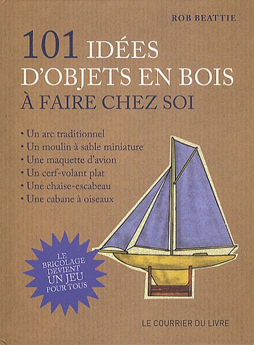 couverture de : 101 id&eacute;es d'objets en bois &agrave; faire chez soi