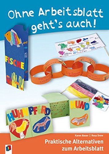 Download Ohne Arbeitsblatt geht's auch!: Praktische Alternativen zum Arbeitsblatt Download Ohne Arbeitsblatt geht's auch!: Praktische Alternativen zum Arbeitsblatt