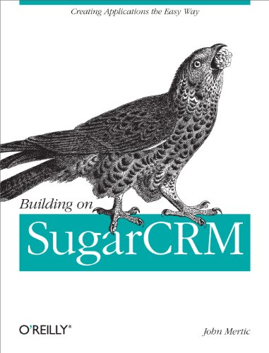 Building on SugarCRM: Creating Applications the Easy Way (English Edition)