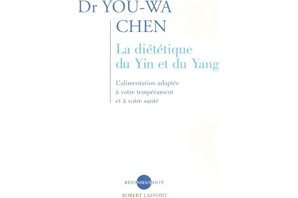 La Diététique du yin et du yang: L'alimentation adaptée à votre tempérament et à votre santé