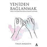 Yeniden Bağlanmak: Kayıp ve Yas S&uuml;recinde Hayata Yeniden Tutunmak (Kapak Resmi değişebilir)
