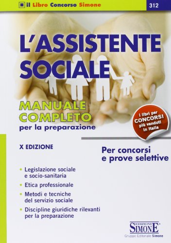L'assistente sociale. Per concorsi e prove selettive. Manuale completo per la preparazione