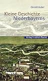 Kleine Geschichte Niederbayerns (Bayerische Geschichte) by
