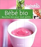Bébé Bio : Recettes bio pour tout-petits