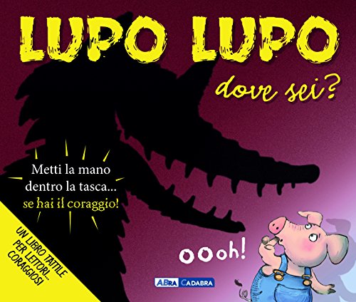 Lupo lupo dove sei? Ediz. illustrata Lupo lupo dove sei? Ediz. illustrata