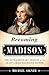 Becoming Madison: The Extraordinary Origins of the Least Likely Founding Father (English Edition) by Michael Signer