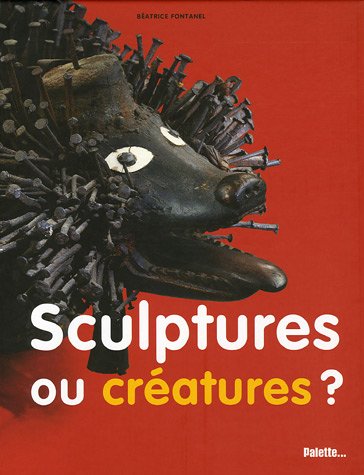 couverture de : Sculptures ou cr&eacute;atures ?
