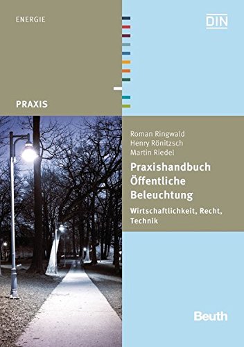 Praxishandbuch Öffentliche Beleuchtung: Wirtschaftlichkeit, Recht, Technik (Beuth Praxis)