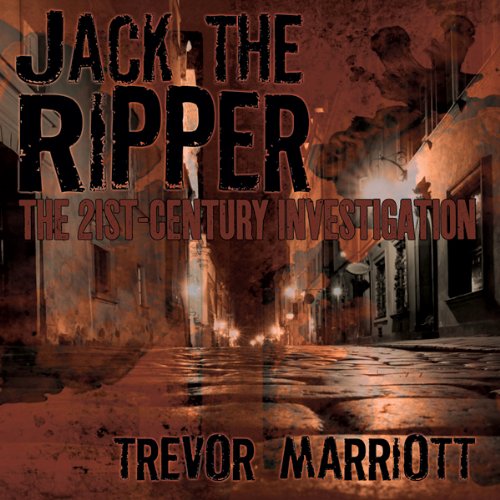 Jack the Ripper: The 21st-Century Investigation