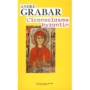 L'iconoclasme byzantin : Le dossier archéologique