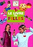 Le Livre des filles : Activité, bricolage, création