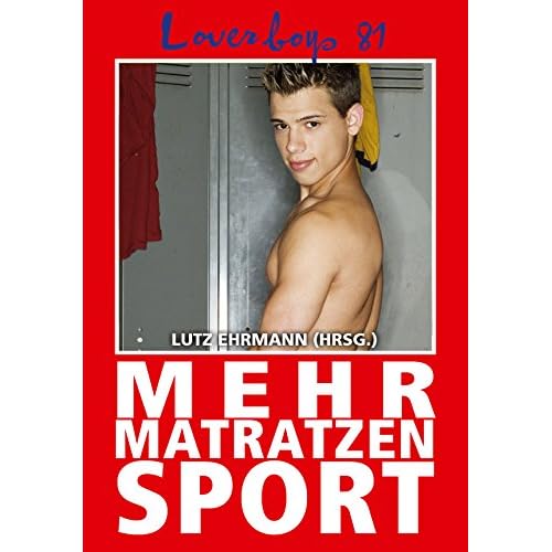 Loverboys 81: Mehr Matratzensport: Schwule Liebe, heißer Sex und süße Jungs Loverboys 81: Mehr Matratzensport: Schwule Liebe, heißer Sex und süße Jungs