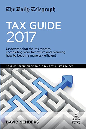 Book's Cover of The Daily Telegraph Tax Guide 2017: Understanding the Tax System, Completing Your Tax Return and Planning How to Become More Tax Efficient