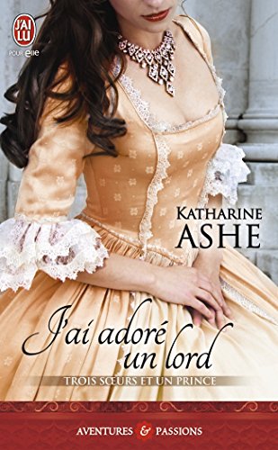 Trois soeurs et un prince, Tome 2 : J'ai adoré un lord gratuit Trois soeurs et un prince, Tome 2 : J'ai adoré un lord gratuit