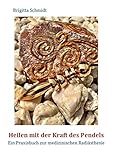 Image de Heilen mit der Kraft des Pendels: Ein Praxisbuch zur medizinischen Radiästhesie