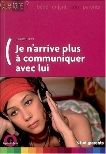 Je n'arrive plus à communiquer avec lui Je n'arrive plus à communiquer avec lui