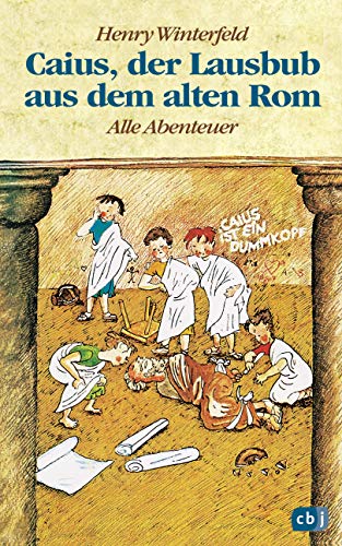 Caius, der Lausbub aus dem alten Rom: Alle Abenteuer in einem Band
