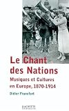Image de Le Chant des Nations : Musiques et cultures en Europe 1870-1914